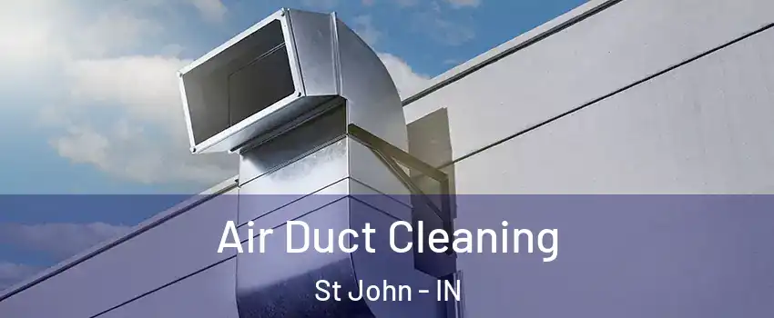  Air Duct Cleaning St John - IN