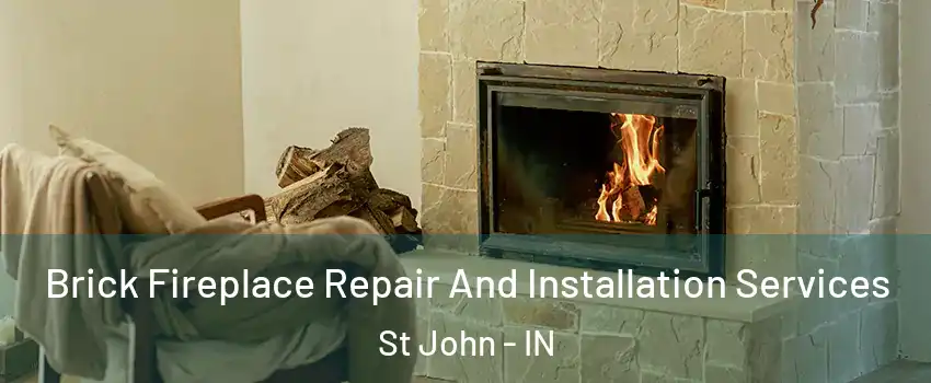  Brick Fireplace Repair And Installation Services St John - IN