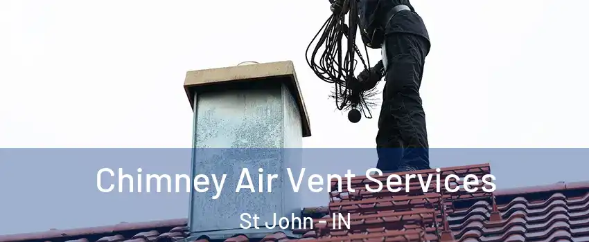  Chimney Air Vent Services St John - IN
