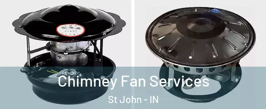  Chimney Fan Services St John - IN