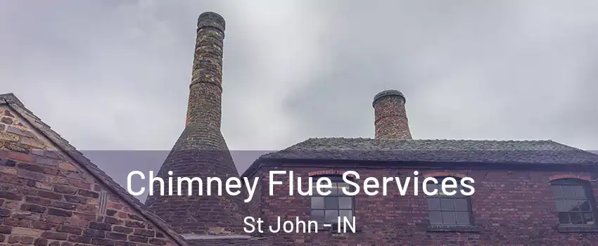  Chimney Flue Services St John - IN