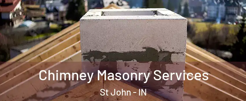  Chimney Masonry Services St John - IN
