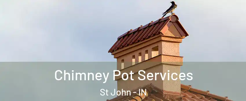  Chimney Pot Services St John - IN
