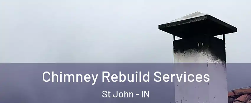  Chimney Rebuild Services St John - IN