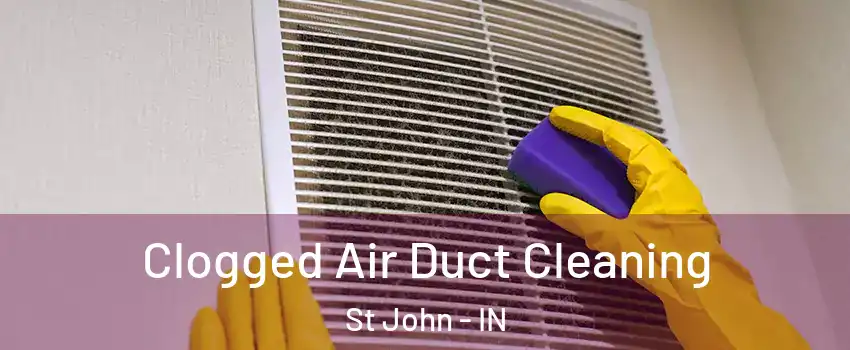 Clogged Air Duct Cleaning St John - IN