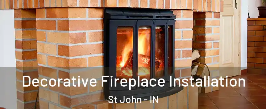  Decorative Fireplace Installation St John - IN