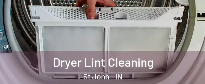  Dryer Lint Cleaning St John - IN
