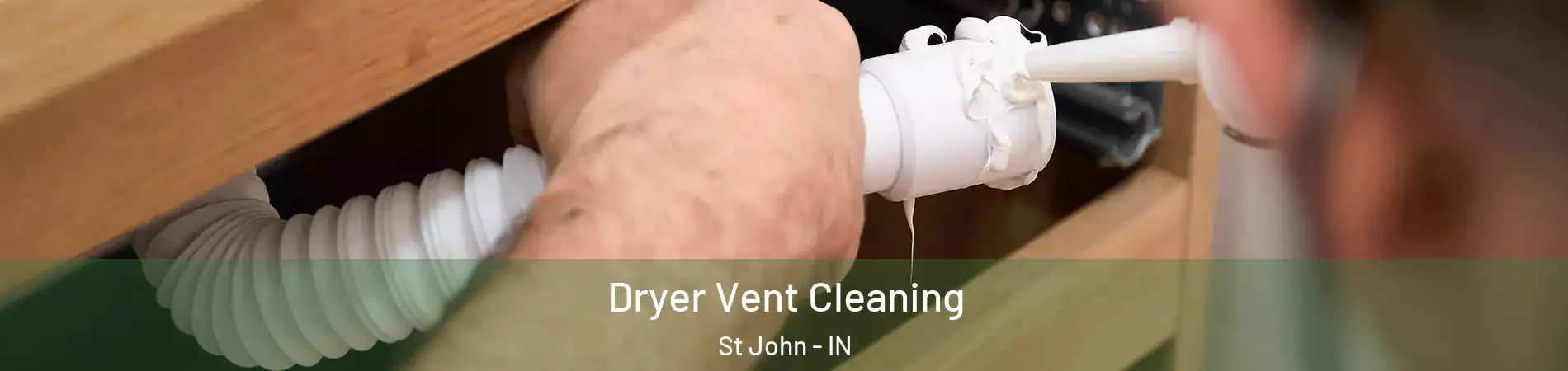  Dryer Vent Cleaning St John - IN