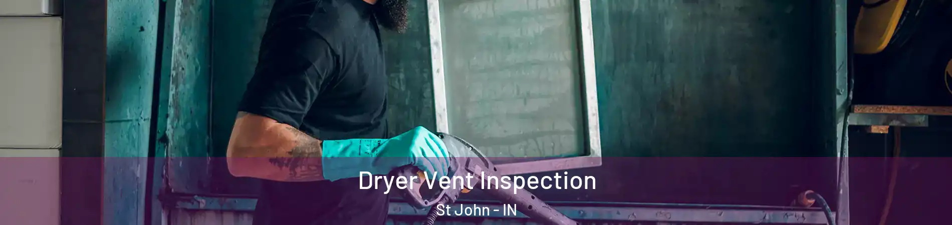  Dryer Vent Inspection St John - IN