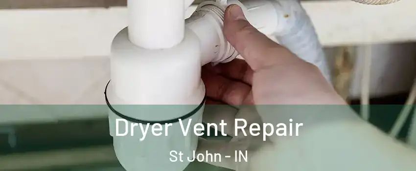  Dryer Vent Repair St John - IN