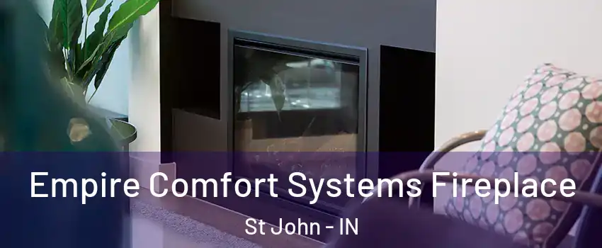  Empire Comfort Systems Fireplace St John - IN