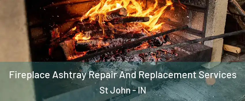  Fireplace Ashtray Repair And Replacement Services St John - IN
