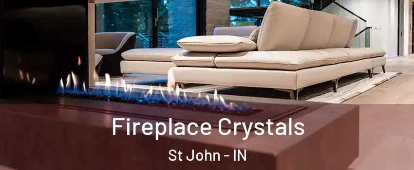  Fireplace Crystals St John - IN