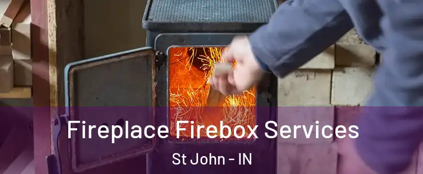  Fireplace Firebox Services St John - IN