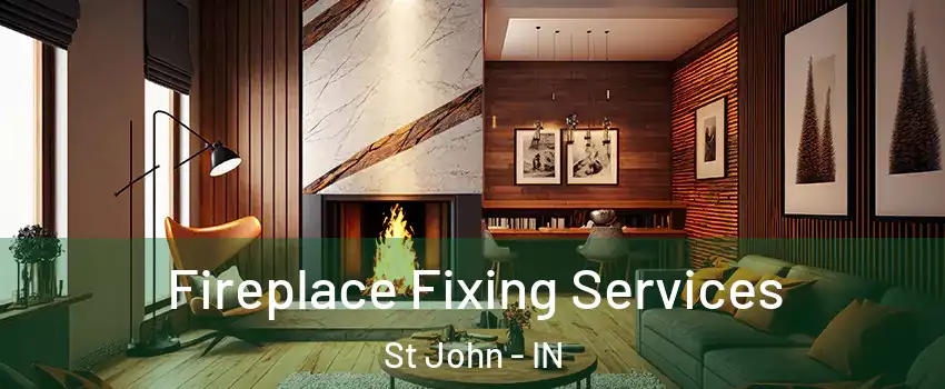  Fireplace Fixing Services St John - IN