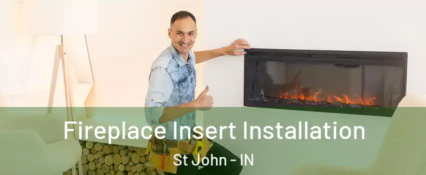  Fireplace Insert Installation St John - IN