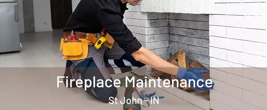  Fireplace Maintenance St John - IN