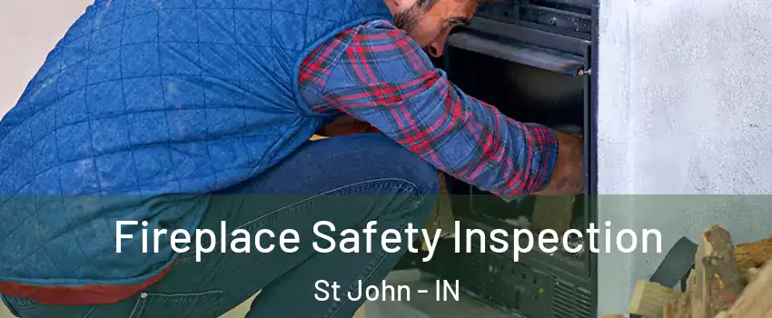  Fireplace Safety Inspection St John - IN