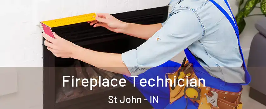 Fireplace Technician St John - IN