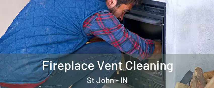 Fireplace Vent Cleaning St John - IN