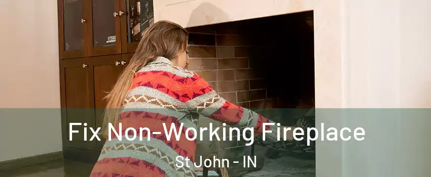  Fix Non-Working Fireplace St John - IN