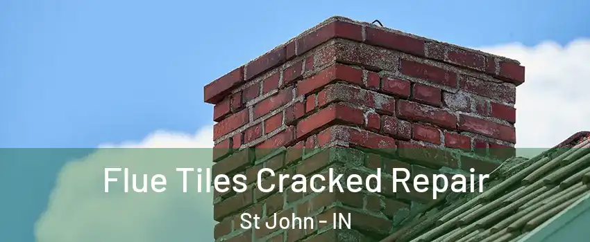  Flue Tiles Cracked Repair St John - IN
