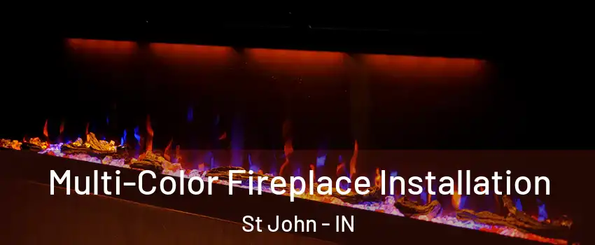  Multi-Color Fireplace Installation St John - IN