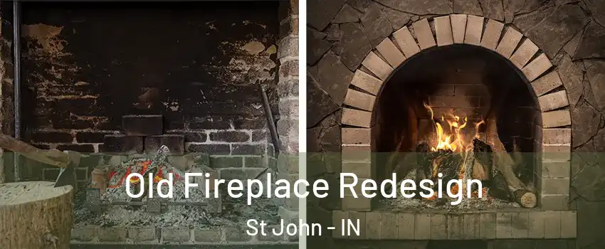  Old Fireplace Redesign St John - IN