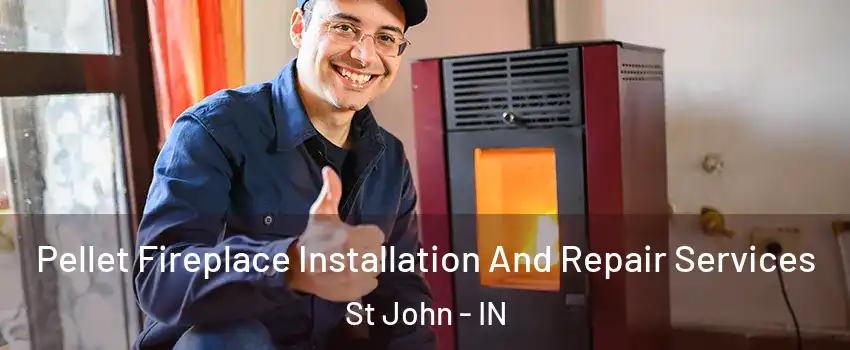  Pellet Fireplace Installation And Repair Services St John - IN