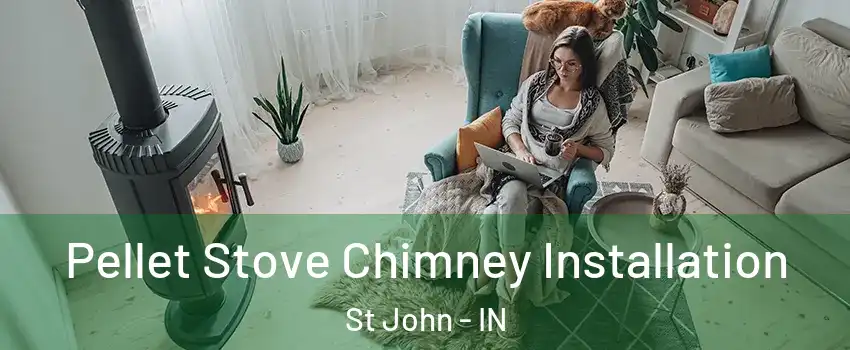  Pellet Stove Chimney Installation St John - IN