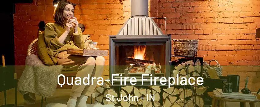  Quadra-Fire Fireplace St John - IN