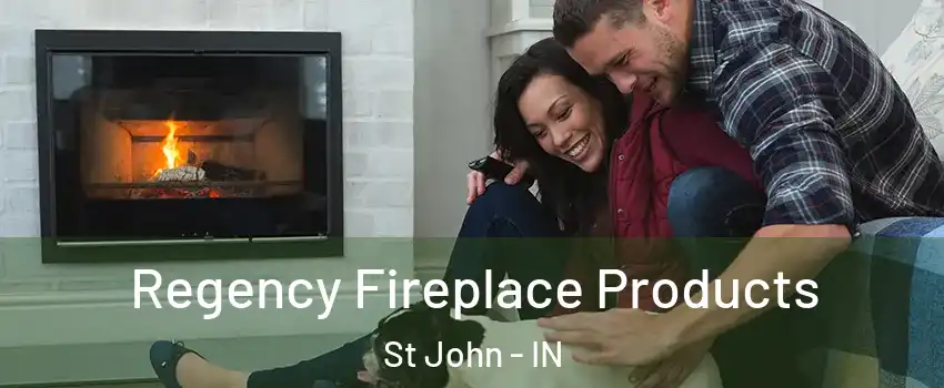  Regency Fireplace Products St John - IN