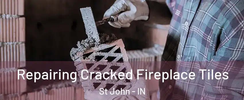  Repairing Cracked Fireplace Tiles St John - IN
