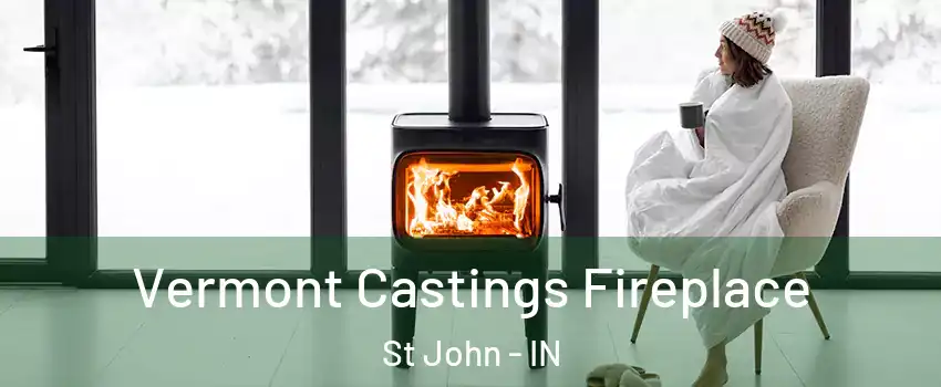  Vermont Castings Fireplace St John - IN