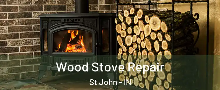  Wood Stove Repair St John - IN